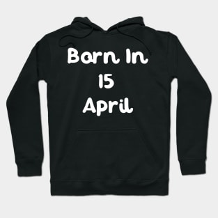 Born In 15 April Hoodie